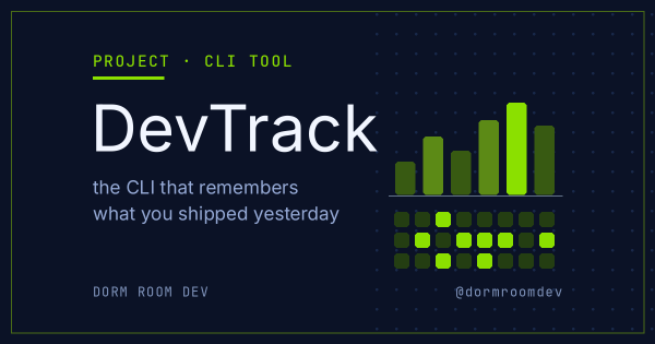 DevTrack: I Built a CLI That Remembers What I Did Yesterday